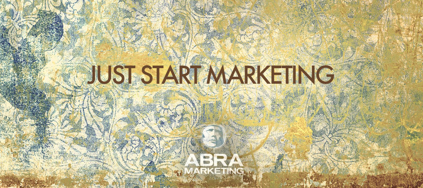 Just Start Marketing - Abra Marketing, Santa Rosa Marketing Agency